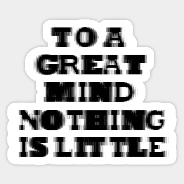 To a great mind nothing is little Sticker by maryamazhar7654